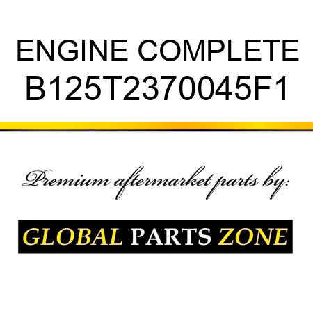 ENGINE COMPLETE B125T2370045F1