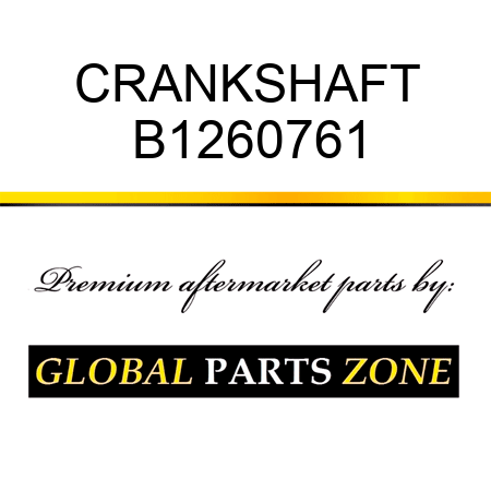 CRANKSHAFT B1260761