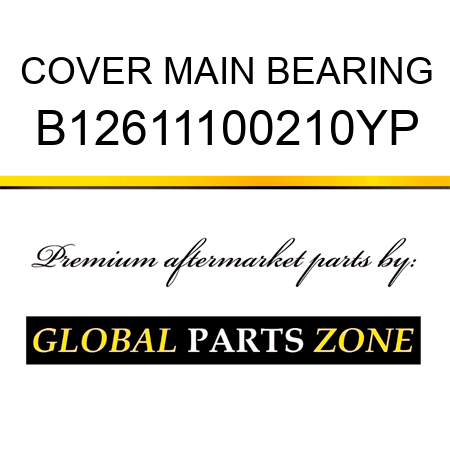 COVER MAIN BEARING B12611100210YP