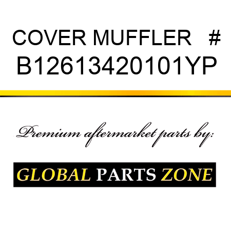 COVER MUFFLER   # B12613420101YP