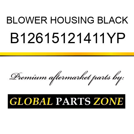 BLOWER HOUSING BLACK B12615121411YP