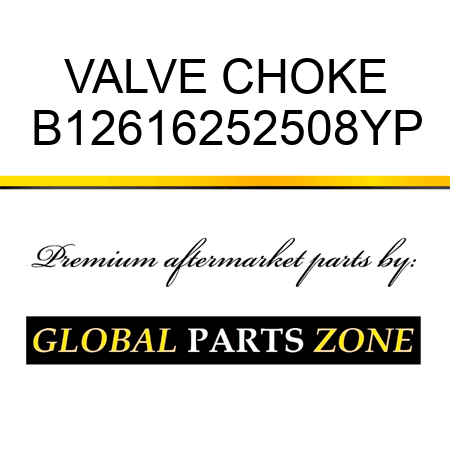 VALVE CHOKE B12616252508YP