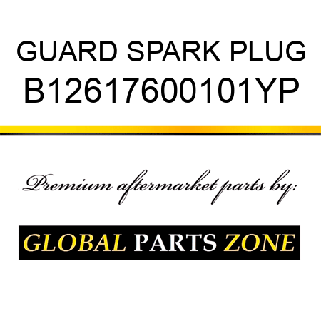 GUARD SPARK PLUG B12617600101YP