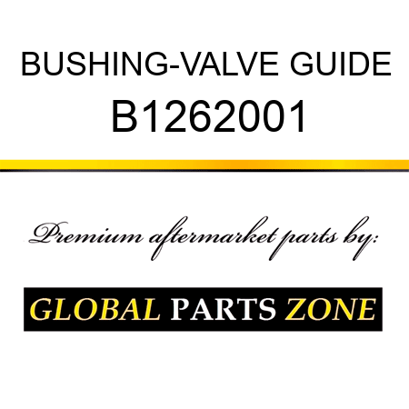 BUSHING-VALVE GUIDE B1262001