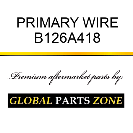 PRIMARY WIRE B126A418