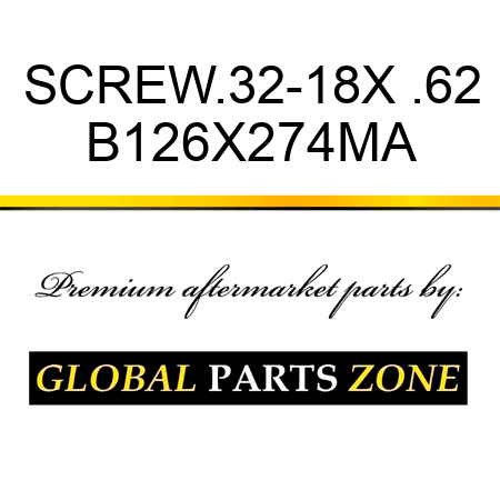 SCREW.32-18X .62 B126X274MA