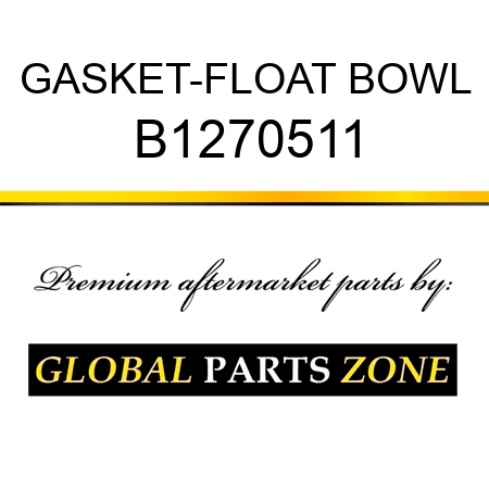 GASKET-FLOAT BOWL B1270511