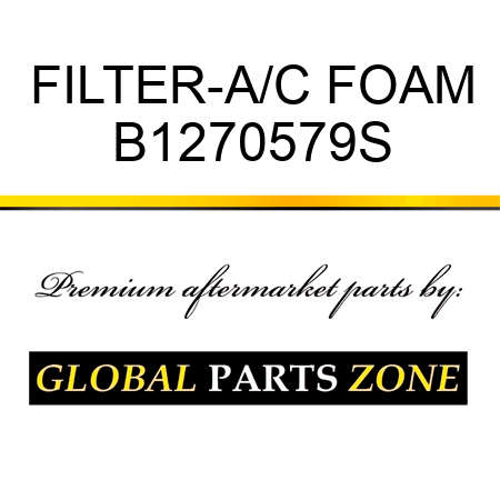 FILTER-A/C FOAM B1270579S