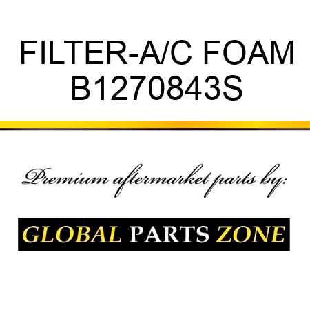 FILTER-A/C FOAM B1270843S