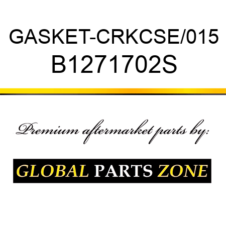 GASKET-CRKCSE/015 B1271702S