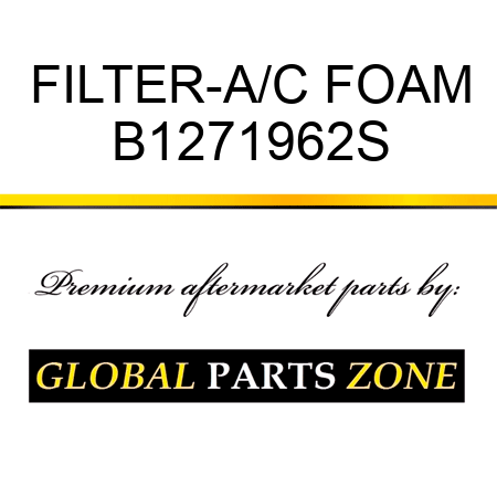 FILTER-A/C FOAM B1271962S