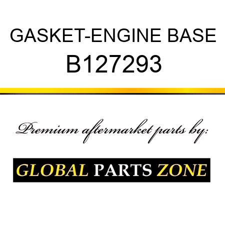 GASKET-ENGINE BASE B127293