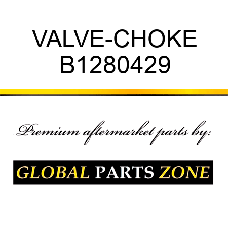 VALVE-CHOKE B1280429