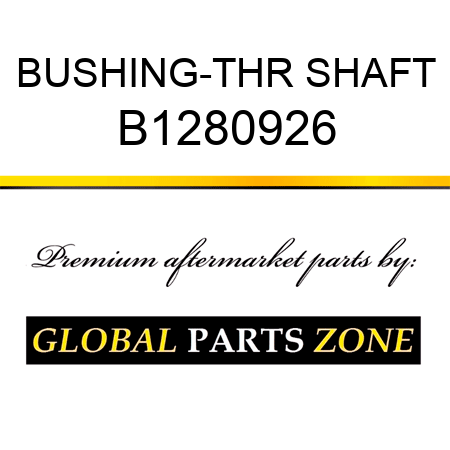 BUSHING-THR SHAFT B1280926