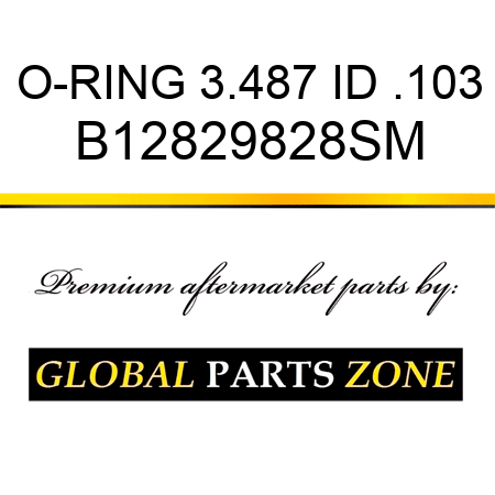 O-RING 3.487 ID .103 B12829828SM