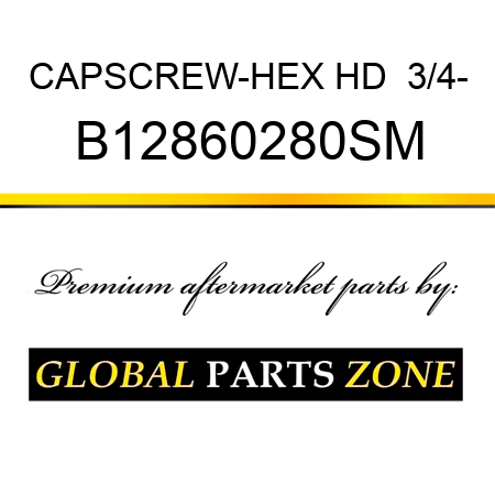 CAPSCREW-HEX HD  3/4- B12860280SM