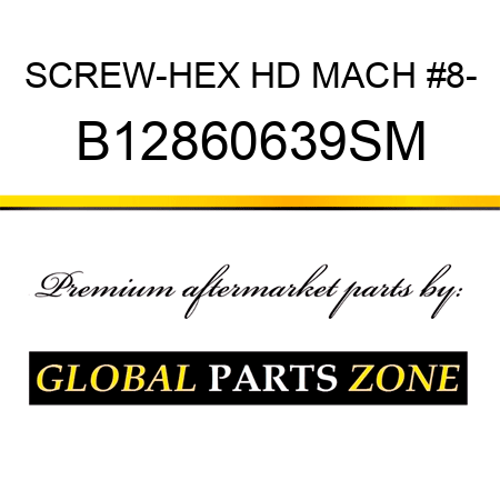 SCREW-HEX HD MACH #8- B12860639SM