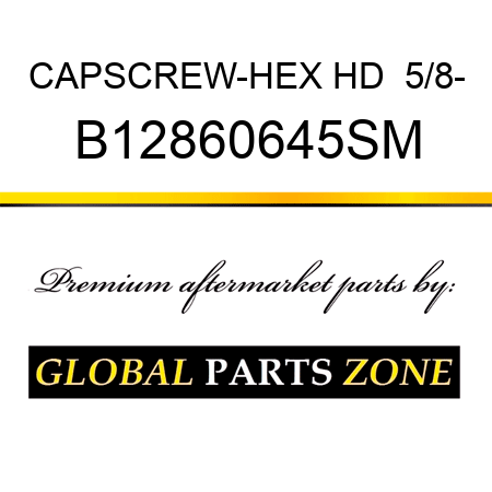 CAPSCREW-HEX HD  5/8- B12860645SM