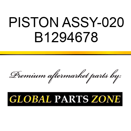 PISTON ASSY-020 B1294678