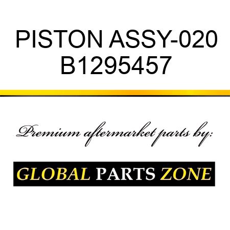 PISTON ASSY-020 B1295457