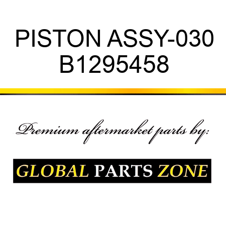 PISTON ASSY-030 B1295458