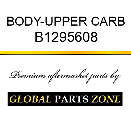 BODY-UPPER CARB B1295608