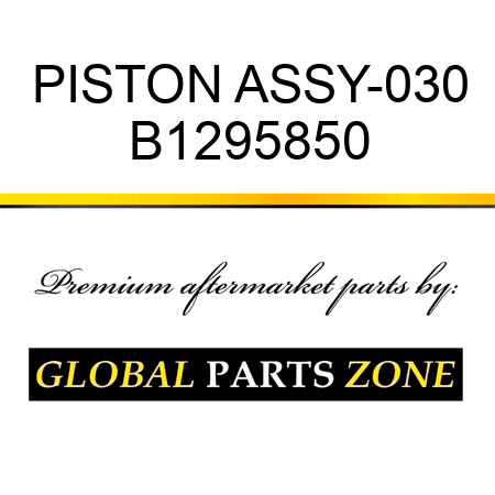 PISTON ASSY-030 B1295850