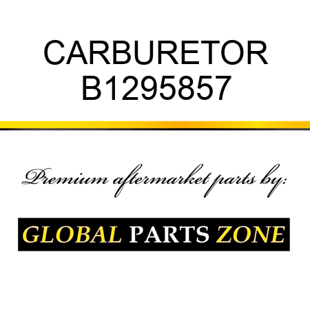 CARBURETOR B1295857