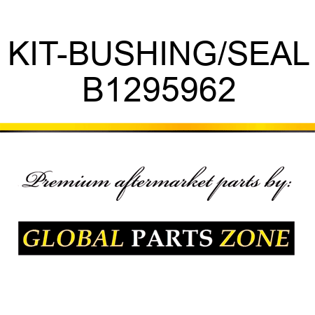 KIT-BUSHING/SEAL B1295962