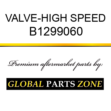 VALVE-HIGH SPEED B1299060