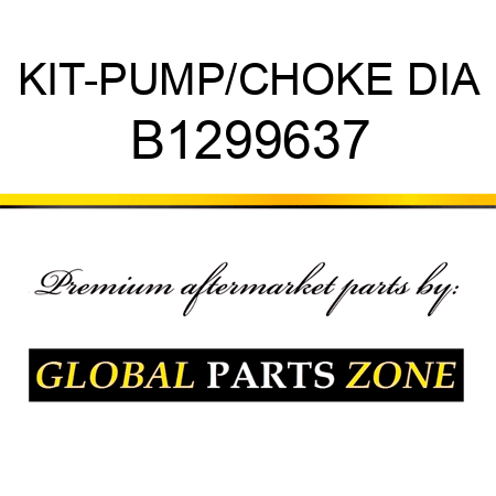 KIT-PUMP/CHOKE DIA B1299637