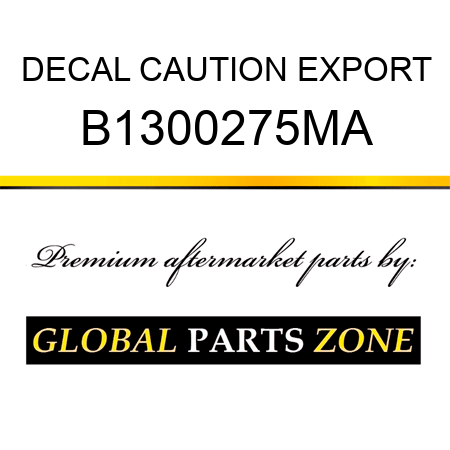 DECAL CAUTION EXPORT B1300275MA