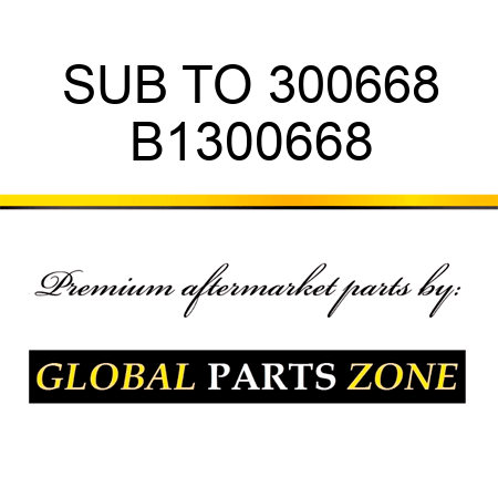 SUB TO 300668 B1300668