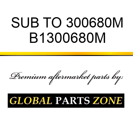 SUB TO 300680M B1300680M