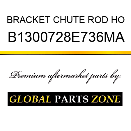BRACKET CHUTE ROD HO B1300728E736MA