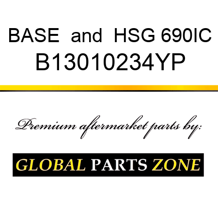 BASE & HSG 690IC B13010234YP