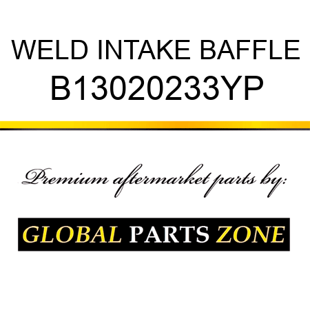 WELD INTAKE BAFFLE B13020233YP