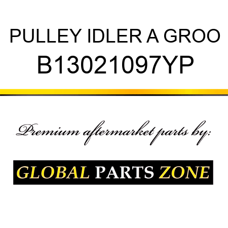 PULLEY IDLER A GROO B13021097YP