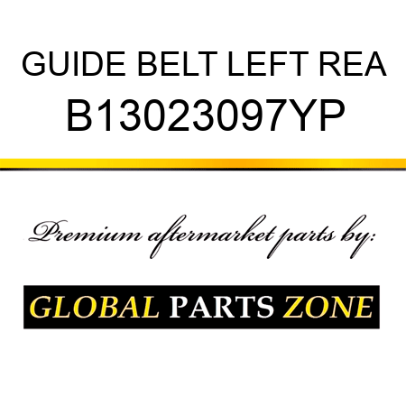 GUIDE BELT LEFT REA B13023097YP