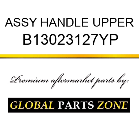 ASSY HANDLE UPPER B13023127YP