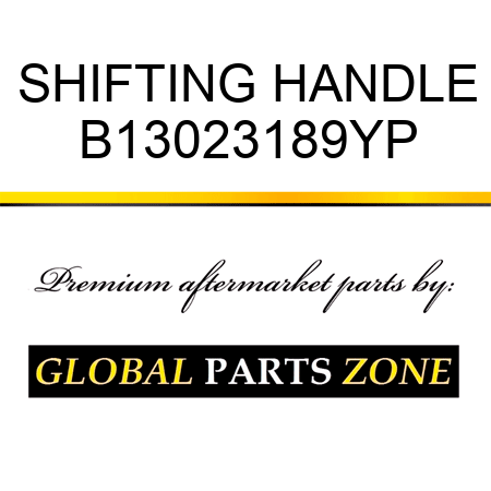 SHIFTING HANDLE B13023189YP