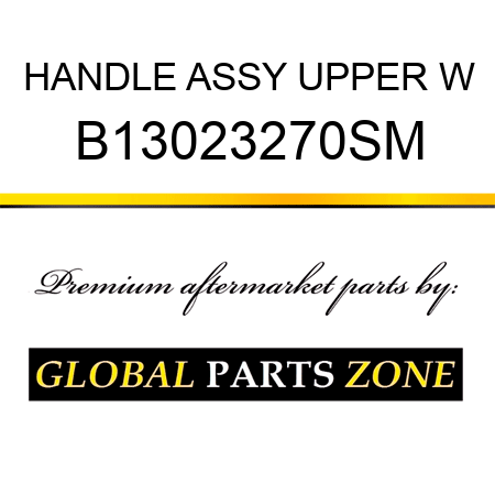 HANDLE ASSY UPPER W B13023270SM