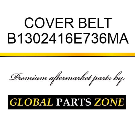 COVER BELT B1302416E736MA