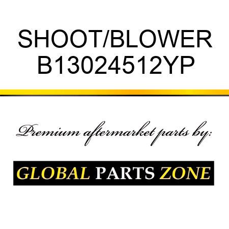 SHOOT/BLOWER B13024512YP