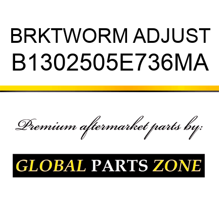 BRKTWORM ADJUST B1302505E736MA