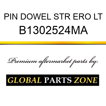 PIN DOWEL STR ERO LT B1302524MA