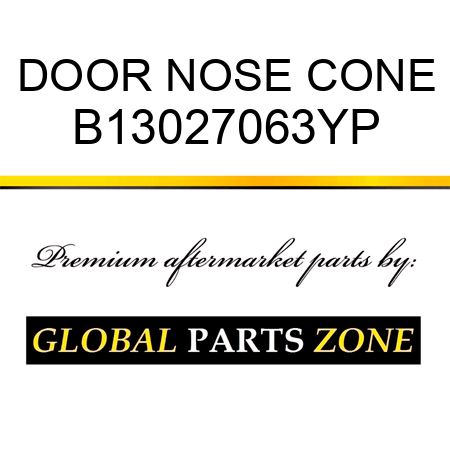 DOOR NOSE CONE B13027063YP