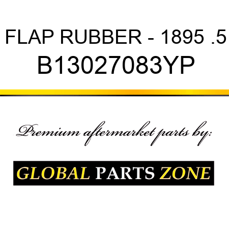 FLAP RUBBER - 1895 .5 B13027083YP