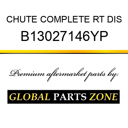 CHUTE COMPLETE RT DIS B13027146YP