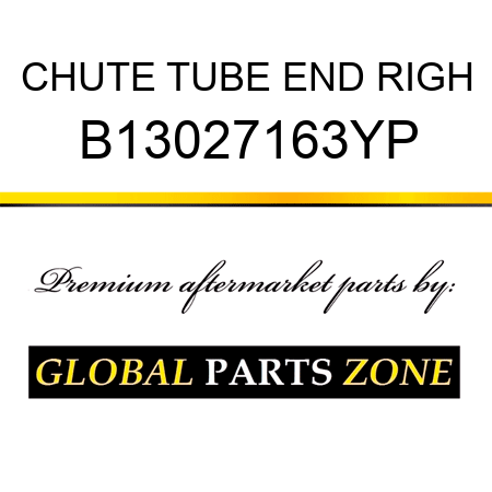 CHUTE TUBE END RIGH B13027163YP